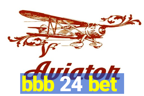 bbb 24 bet